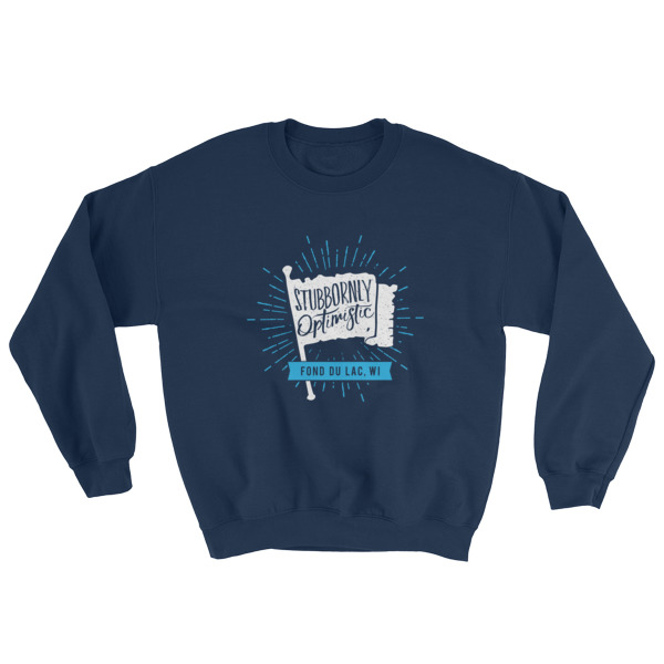"Stubbornly Optimistic" Sweatshirt