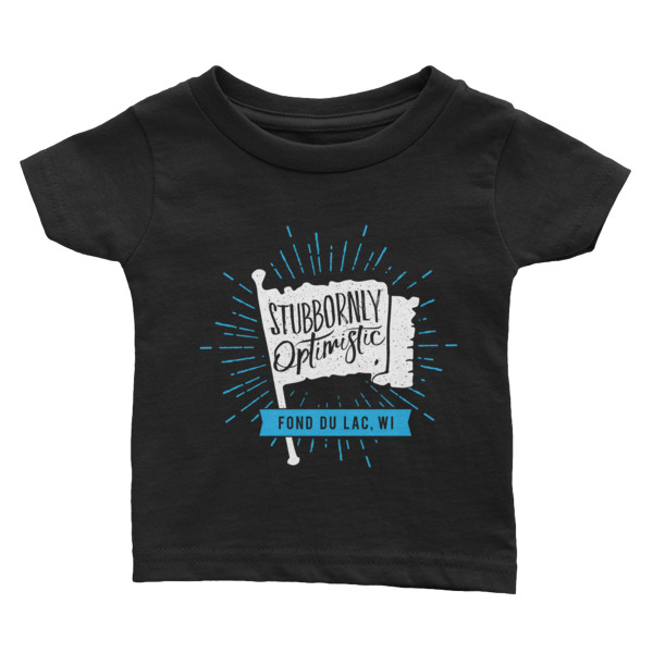 "Stubbornly Optimistic" Infant Tee
