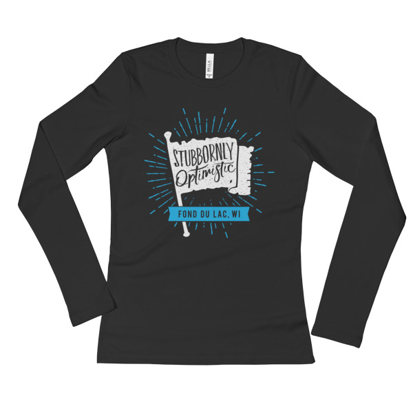 "Stubbornly Optimistic" Ladies' Long Sleeve T-Shirt